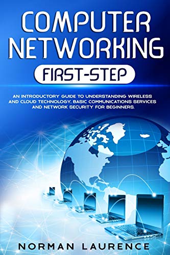 Image d'archives pour Computer Networking First-Step: An introductory guide to understanding wireless and cloud technology, basic communications services and network security for beginners mis en vente par California Books