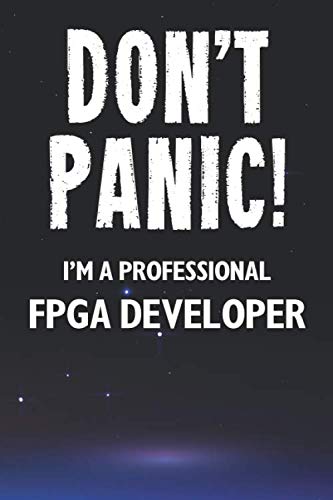 Immagine dell'editore per Don't Panic! I'm A Professional FPGA Developer: Customized 100 Page Lined Notebook Journal Gift For A Busy FPGA Developer: Far Better Than A Throw Away Greeting Card. venduto da Buchpark