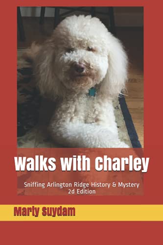 Imagen de archivo de Walks with Charley : Sniffing Arlington Ridge History and Mystery 2d Edition a la venta por Better World Books
