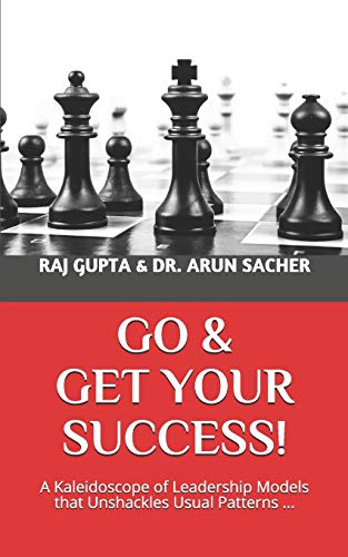 Stock image for Go & Get Your Success!: A Kaleidoscope of Leadership Models that Unshackles Usual Patterns ... for sale by Ria Christie Collections