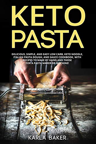 Beispielbild fr Keto Pasta: Delicious, Simple, and Easy Low Carb, Keto Noodle, Italian Pasta Dough, and Sauce Cookbook. With Recipes To Make By Hand and Those For A Pasta Maker or Machine! zum Verkauf von AwesomeBooks