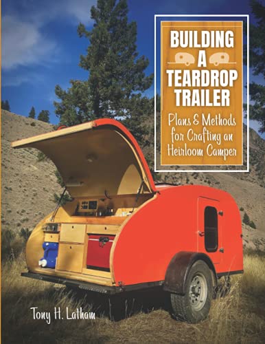 Beispielbild fr Building a Teardrop Trailer: Plans and Methods for Crafting an Heirloom Camper zum Verkauf von Better World Books