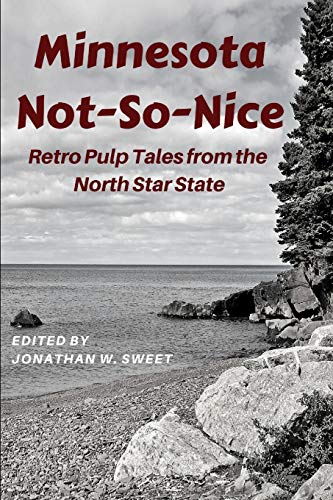 9798601760348: Minnesota Not-So-Nice: Retro Pulp Tales from the North Star State