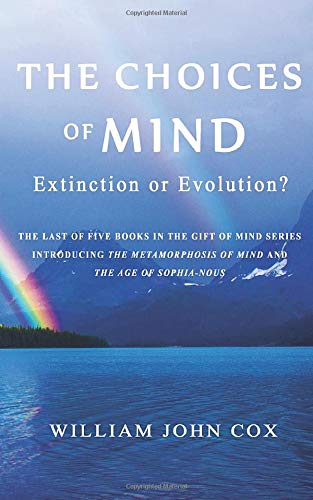 Imagen de archivo de The Choices of Mind: Extinction or Evolution? (The Gift of Mind Series) a la venta por Better World Books