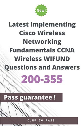 Stock image for Latest Implementing Cisco Wireless Networking Fundamentals CCNA Wireless 200-355 WIFUND Questions and Answers: 200-355 Workbook for sale by California Books