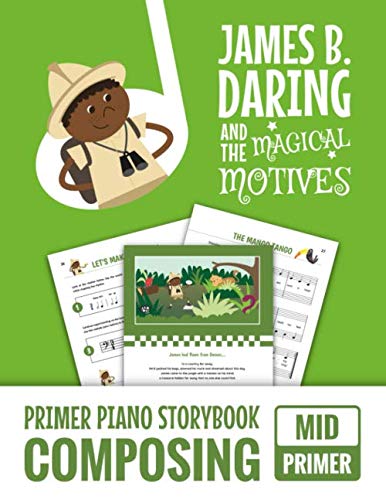 Stock image for James B. Daring And The Magical Motives: Primer Piano Storybook Composing - Mid Primer for sale by Big River Books