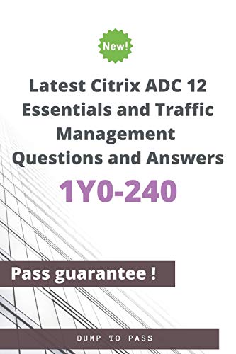 Stock image for Latest Citrix ADC 12 Essentials and Traffic Management 1Y0-240 Questions and Answers for sale by California Books