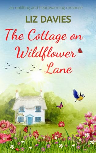 Stock image for The Cottage on Wildflower Lane: an uplifting and heartwarming romance for sale by AwesomeBooks