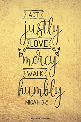 Stock image for Act Justly Love Mercy Walk Humbly Micah 6:8 notebook journal: A 6x9 college ruled lined Inspirational Bible verse Christian blank writing book for prayer and devotional notes. for sale by SecondSale