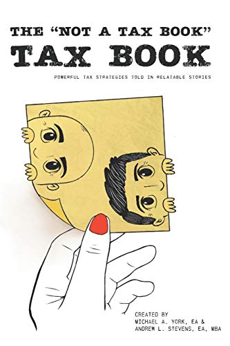 Stock image for The Not a Tax Book Tax Book: Powerful tax strategies told in relatable stories for sale by Sharehousegoods