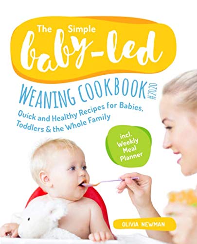 Stock image for The Simple Baby-Led Weaning Cookbook #2020: Quick and Healthy Recipes for Babies, Toddlers & The Whole Family incl. Weakly Meal Planner for sale by AwesomeBooks