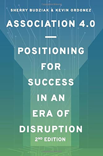 Beispielbild fr Association 4.0: Positioning for Success in an Era of Disruption 2nd Edition zum Verkauf von HPB-Red