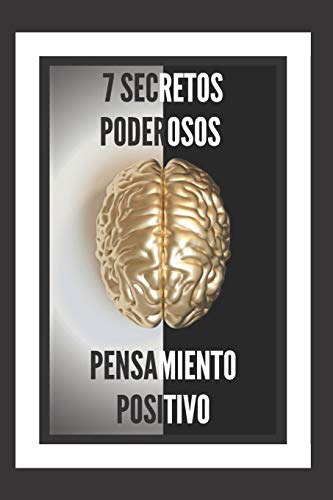 9798603653839: 7 SECRETOS PODEROSOS-PENSAMIENTO POSITIVO: TE REVELAREMOS 7 SECRETOS ESENCIALES PARA TENER UNA MENTE POSITIVA