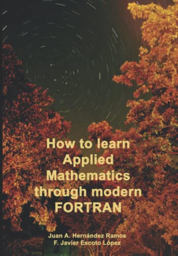 9798604287071: How to learn Applied Mathematics through modern FORTRAN