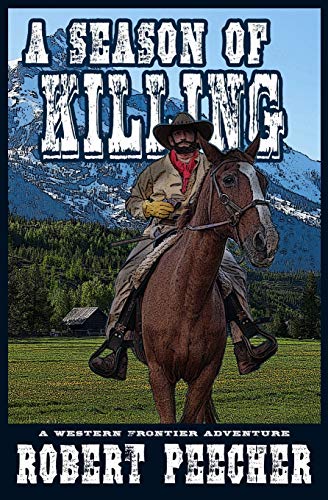Beispielbild fr A Season of Killing: A Western Frontier Adventure (The Moses Calhoun Mountain Westerns) zum Verkauf von HPB-Ruby