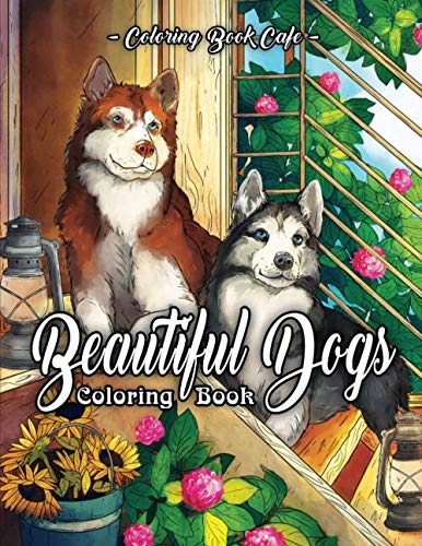Beispielbild fr Beautiful Dogs Coloring Book: An Adult Coloring Book Featuring Beautiful Dogs Including Labrador Retrievers, Bulldogs, German Shepherds, Poodles, Beagles and Many More for Stress Relief and Relaxation zum Verkauf von medimops
