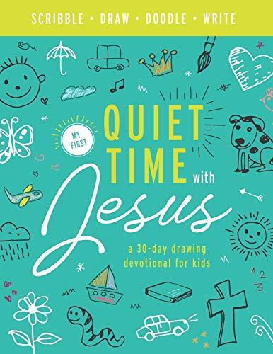 Beispielbild fr My First Quiet Time With Jesus: A 30-Day Drawing & Doodling Devotional for Kids | No reading or writing required! | Perfect for toddlers, preschoolers . (Devotionals & Bible Studies for Kids) zum Verkauf von Better World Books
