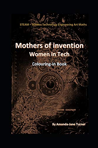 Stock image for Colouringin Book Women in Tech Companion book to Mothers of invention women in computing Women in Tech Science Technology Engineering Arts Maths STEAM for sale by PBShop.store US