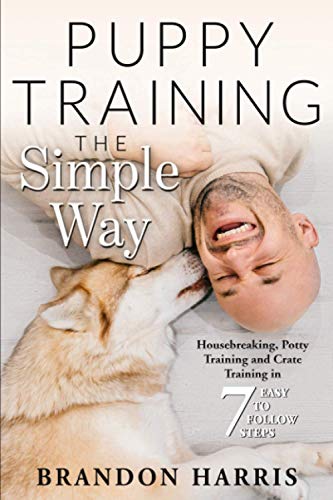 Stock image for Puppy Training the Simple Way: Housebreaking, Potty Training and Crate Training in 7 Easy-to-Follow Steps (Puppy Training Basics) for sale by Goodwill Books