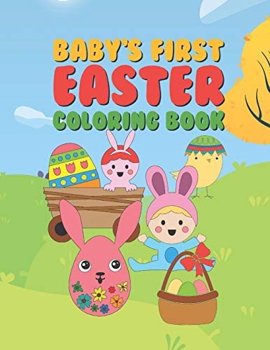 Stock image for Baby's First Easter Coloring Book: 25 Fun Designs For Boys And Girls - Perfect For Very Young Children Babies Toddlers Color In Bunny Rabbits, Ducks & for sale by GreatBookPrices