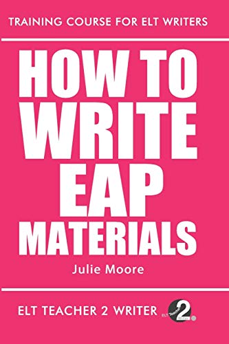 Beispielbild fr How To Write EAP Materials: 13 (Training Course For ELT Writers) zum Verkauf von AwesomeBooks