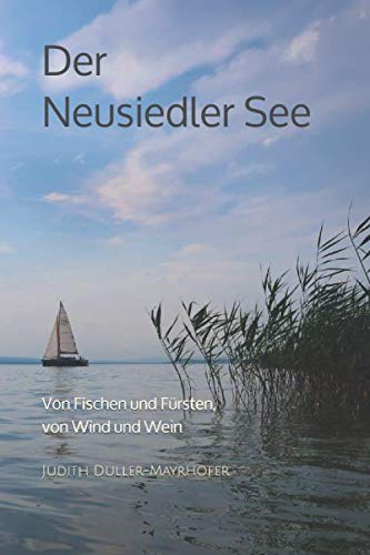 Imagen de archivo de Der Neusiedler See: Von Fischen und Frsten, von Wind und Wein a la venta por medimops