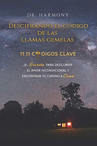 Stock image for Descifrando El Cdigo De Las Llamas Gemelas: 11:11 CDIGOS CLAVE: El secreto para descubrir el amor incondicional y encontrar tu camino a casa! (Spanish Edition) for sale by Goodwill Southern California