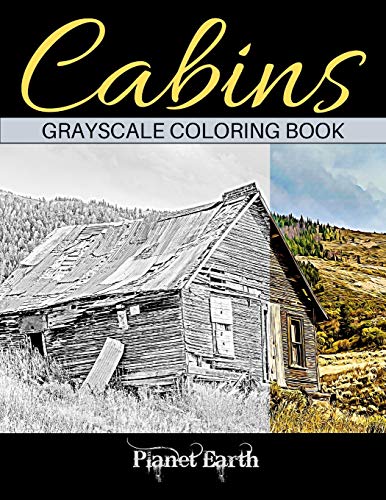 Stock image for Cabins Grayscale Coloring Book: Adult Coloring Book with Beautiful Images of Old Rustic Cabins and Other Small Shelters. for sale by Coas Books