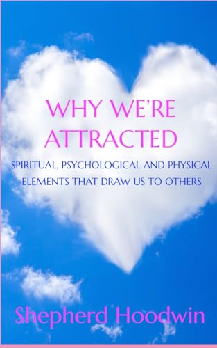 Stock image for Why We're Attracted Spiritual, Psychological and Physical Elements That Draw Us to Others for sale by PBShop.store US