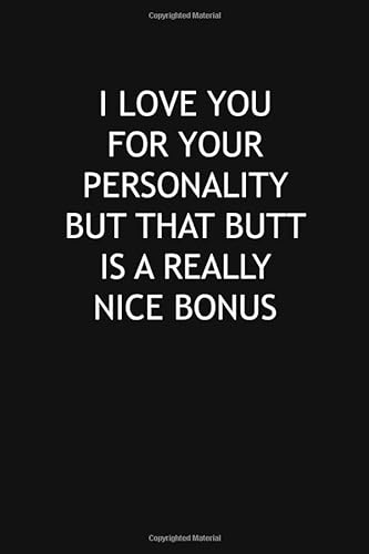9798606152551: I Love You for Your Personality But That Butt is A Really Nice Bonus: Funny bullet Journal (6 x 9 Inch 108 pages) Gag Gift for Valentine's Day ... Present for Women Men Wife and Husband