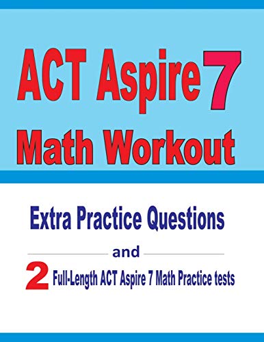 9798606177066: ACT Aspire 7 Math Workout: Extra Practice Questions and Two Full-Length Practice ACT Aspire Math Tests