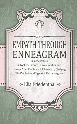 Beispielbild fr EMPATH THROUGH ENNEAGRAM: A Tool For Growth In Your Relationship Increase Your Emotional Intelligence By Studying The Psychological Types Of The Enneagram zum Verkauf von ALLBOOKS1