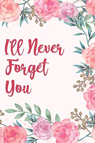 Stock image for I'll Never Forget You: Discrete Internet Password Manager to Keep Your Private Information Safe - With Beautiful Floral Motif for sale by GreatBookPrices