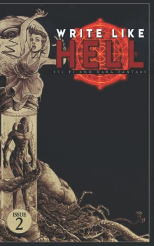 Stock image for Write Like Hell: Dark Fantasy & Sci-Fi Anthology Vol. 2 for sale by Ria Christie Collections