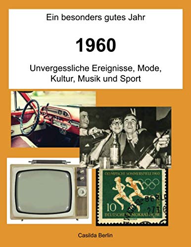 Stock image for Ein besonders gutes Jahr - 1960: Unvergessliche Ereignisse, Mode, Kultur, Musik und Sport for sale by medimops