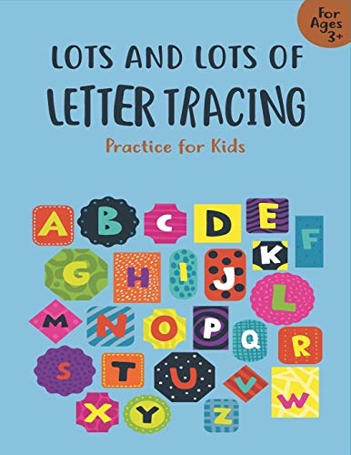 Imagen de archivo de Lots and Lots of Letter Tracing Practice for Kids: Letter Tracing Book for Preschoolers, Toddlers.My First Learn to Write Workbook, Learn to Write Wor a la venta por GreatBookPrices