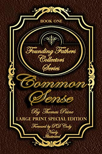 Beispielbild fr Common Sense - Illustrated & Large Print Special Addition: This series takes you through a collection of the most powerful words in the history of the . States. (Founding Fathers Collectors Series) zum Verkauf von PhinsPlace