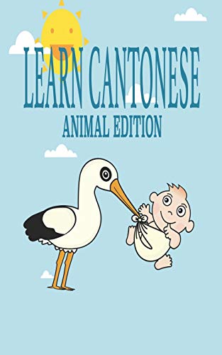 

Learn Cantonese, Animal Edition: Language learning exercise workbook to learn Traditional Chinese Characters for your Bilingual kids