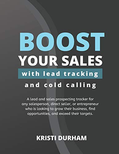 9798607145026: Boost Your Sales With Lead Tracking and Cold Calling: A lead and sales prospecting tracker for any salesperson, direct seller, or entrepreneur who is ... find opportunities, and exceed their targets.