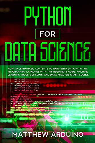 Immagine dell'editore per Python for Data Science: how to learn basic contents to work with data with this programming language with this beginner's guide. Machine learning tools, concepts, and data analysis crash course. venduto da California Books