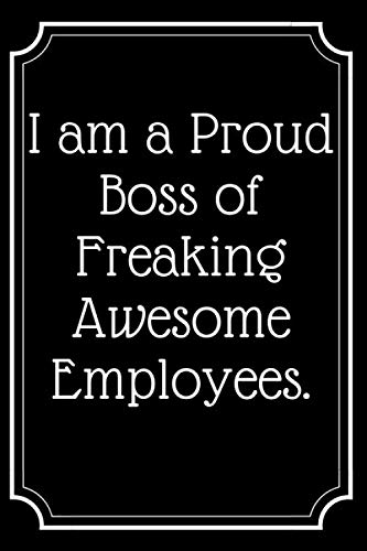 Imagen de archivo de I am a Proud Boss of Freaking Awesome Employees.: Lined Journal;Funny Gag Gifts for Men and Women;Office Journal;Gifts for Coworker Best Gag . gifts,coworker gag book,Coworker Notebook a la venta por Goodwill Southern California