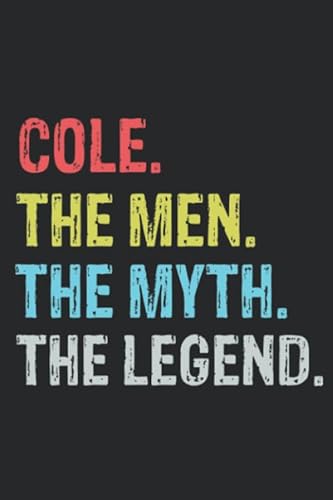 Imagen de archivo de COLE The Man The Myth The Legend: Lined Notebook / Journal Gift, 120 Pages, 6 x 9 inches, Personalized Gift For COLE, Cute, Funny COLE Present Ideas, COLE Men Husband Boyfriend Gift, College Ruled a la venta por Big River Books