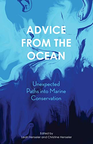 Imagen de archivo de Advice from the Ocean: Unexpected Paths into Marine Conservation a la venta por GreatBookPrices