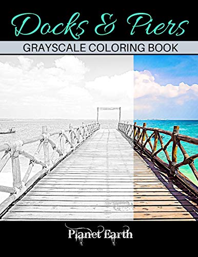 Stock image for Docks & Piers Grayscale Coloring Book: Grayscale Coloring Book for Adults with Beautiful Images of Docks and Piers. for sale by California Books