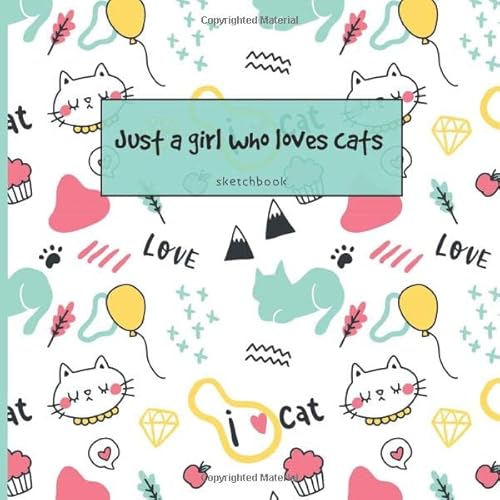 Imagen de archivo de Just A Girl Who Loves Cats Sketchbook: A Cute Sketchbook Cat Notebook Gifts for Kids & Teenage Girls for Drawing and Doodling a la venta por HPB-Ruby