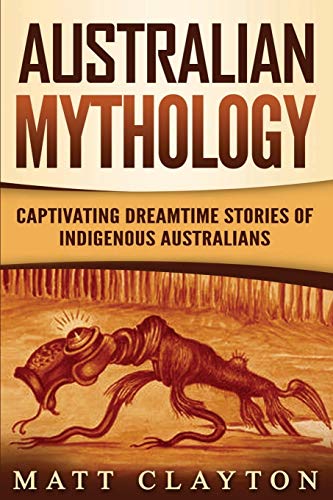 Beispielbild fr Australian Mythology: Captivating Dreamtime Stories of Indigenous Australians zum Verkauf von Goodwill Southern California