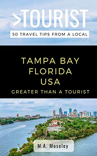Imagen de archivo de GREATER THAN A TOURIST- TAMPA BAY FLORIDA USA: 50 Travel Tips from a Local (Greater Than a Tourist Florida) a la venta por Omega