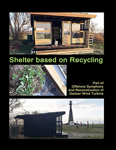 Stock image for Shelter based on Recycling Part of Offshore Symphony and Reconstruction of Gedser Wind Turbine for sale by PBShop.store US