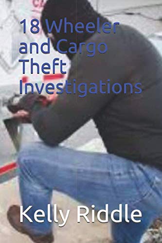 Stock image for 18 Wheeler and Cargo Theft Investigations for sale by GreatBookPrices