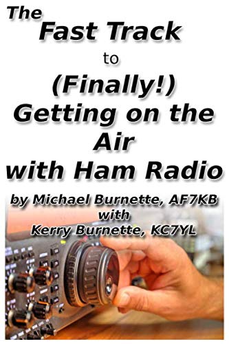 Imagen de archivo de The Fast Track to (Finally!) Getting on the Air With Ham Radio (Fast Track Ham License Series) a la venta por ALLBOOKS1